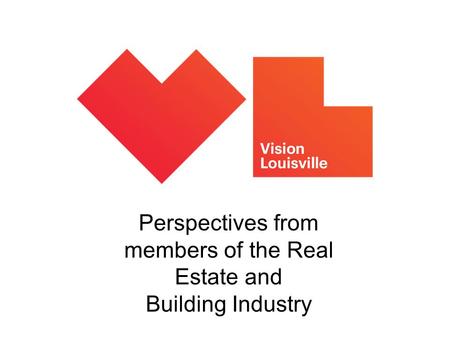 Perspectives from members of the Real Estate and Building Industry.