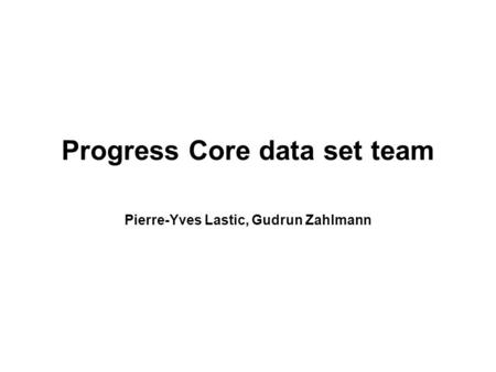 Progress Core data set team