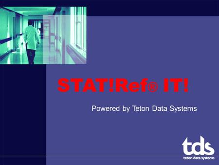 STAT!Ref ® IT! Powered by Teton Data Systems. Presentation Goals: What is STAT!Ref®? Where is STAT!Ref? How to STAT!Ref® it!