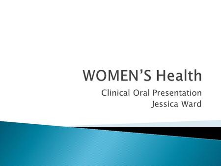 Clinical Oral Presentation Jessica Ward.  “I committed myself to the proactive stance of health promotion and disease prevention with the conviction.