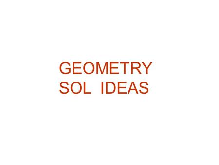 GEOMETRY SOL IDEAS. Complementary angles have the sum of 90. Angles that form a LINEar pair are supplementary (180). Vertical angles are opposite each.