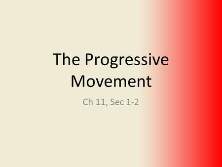 The Progressive Movement Ch 11, Sec 1-2. 1890-1920-new reform movement. Called Progressivism or Progressive Movement. – Felt that private charities could.