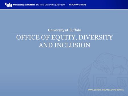 OFFICE OF EQUITY, DIVERSITY AND INCLUSION University at Buffalo.