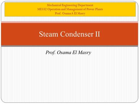 Steam Condenser II Prof. Osama El Masry