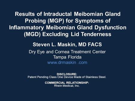 Results of Intraductal Meibomian Gland Probing (MGP) for Symptoms of Inflammatory Meibomian Gland Dysfunction (MGD) Excluding Lid Tenderness Steven L.