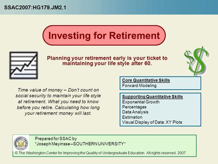 Investing for Retirement Planning your retirement early is your ticket to maintaining your life style after 60. Time value of money – Don’t count on social.