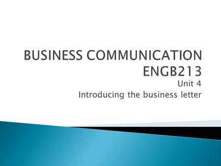 Unit 4 Introducing the business letter.  Printed stationery  Presentation: fully blocked layout  Other parts of a business letter  Open punctuation.