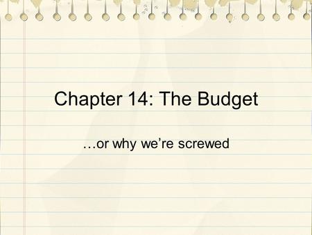 Chapter 14: The Budget …or why we’re screwed. Focus: Does Your Family Have a Budget?