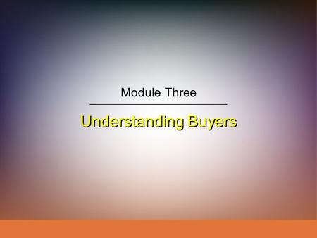 Module Three Understanding Buyers.