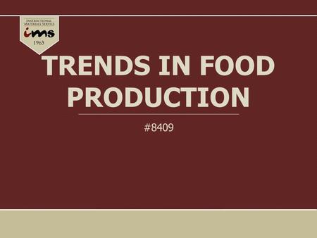 TRENDS IN FOOD PRODUCTION #8409. Introduction Beef Production Pork Production Sheep Production Dairy Production Poultry Production Seafood Vegetables,