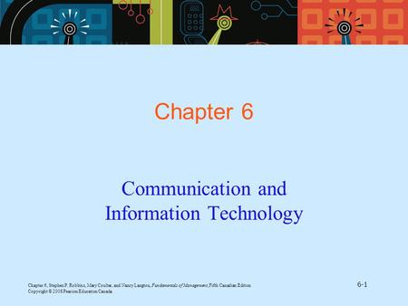 Chapter 6, Stephen P. Robbins, Mary Coulter, and Nancy Langton, Fundamentals of Management, Fifth Canadian Edition 6-1 Copyright © 2008 Pearson Education.