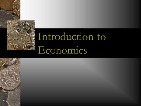 Introduction to Economics. What is Economics? Economics is the study of how to allocate (spread/distribute) scarce resources among competing wants and.