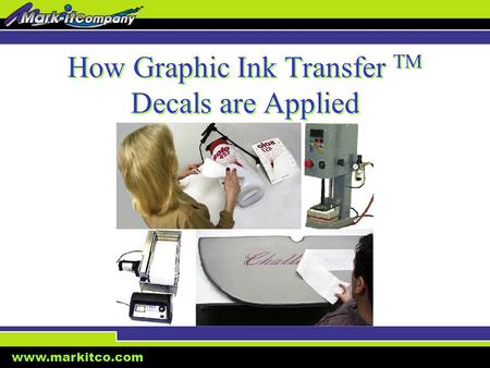 Www.markitco.com How Graphic Ink Transfer TM Decals are Applied.