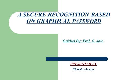 A SECURE RECOGNITION BASED ON GRAPHICAL PASSWORD