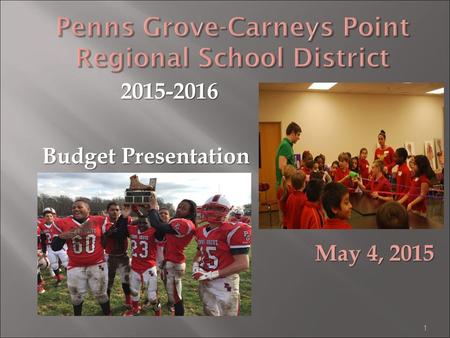 1 Penns Grove-Carneys Point Regional School District 2015-2016 2015-2016 Budget Presentation May 4, 2015.