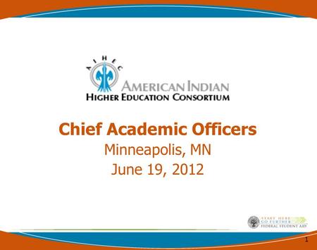 Chief Academic Officers Minneapolis, MN June 19, 2012 1.