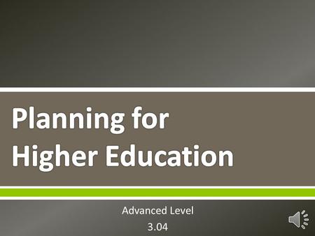 Advanced Level 3.04  The best way to take charge of your future is to plan for it!