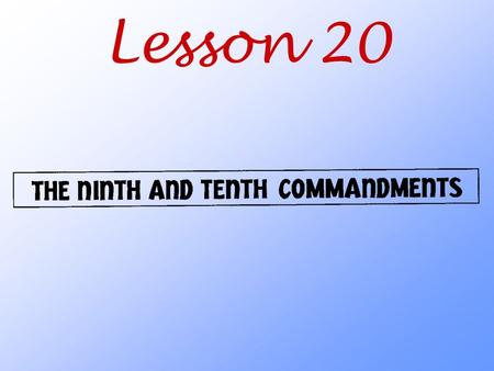 Lesson 20. What is God impressing on us by telling us not to covet?