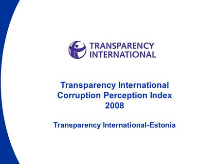 Transparency International Corruption Perception Index 2008 Transparency International-Estonia.