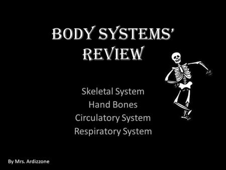 Skeletal System Hand Bones Circulatory System Respiratory System