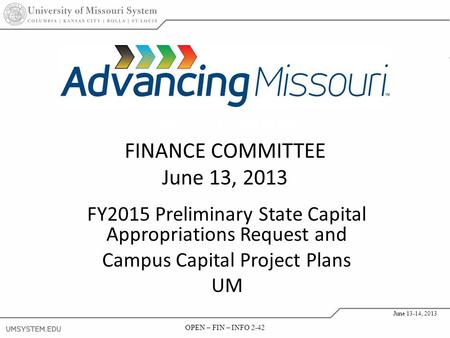 OPEN – FIN – INFO 2-42 June 13-14, 2013 OPEN – FIN – INFO 2-42 June 13-14, 2013 FY2015 Preliminary State Capital Appropriations Request and Campus Capital.