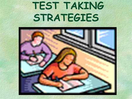 TEST TAKING STRATEGIES. READING STRATEGIES:  GLANCE AT THE QUESTIONS FIRST!  THIS IS NOT A MEMORY TEST!  DON’T LET BIG WORDS SCARE YOU!  READ ALL.