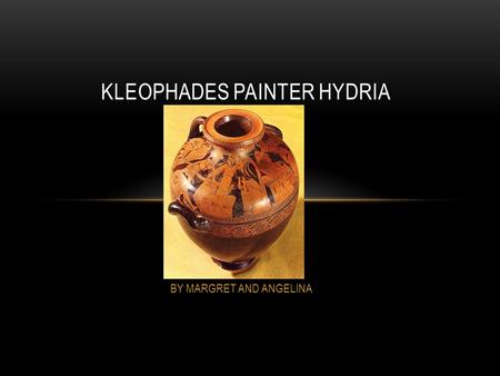 BY MARGRET AND ANGELINA KLEOPHADES PAINTER HYDRIA.
