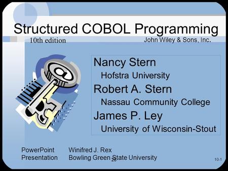 28 10-1 Structured COBOL Programming Nancy Stern Hofstra University Robert A. Stern Nassau Community College James P. Ley University of Wisconsin-Stout.