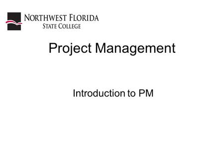 Project Management Introduction to PM. Project Management A group of multiple interdependent activities that require people and resources Characteristics.