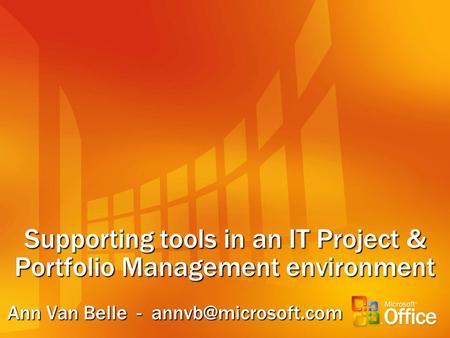 Supporting tools in an IT Project & Portfolio Management environment Ann Van Belle -