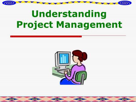 Understanding Project Management. Project attributes  The project has a purpose  Project has a life cycle like an organic entity  Project has clearly.