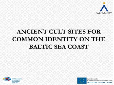 ANCIENT CULT SITES FOR COMMON IDENTITY ON THE BALTIC SEA COAST.
