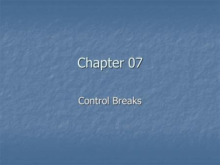 Chapter 07 Control Breaks.