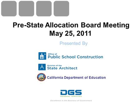 California Department of Education Pre-State Allocation Board Meeting May 25, 2011 Presented By.