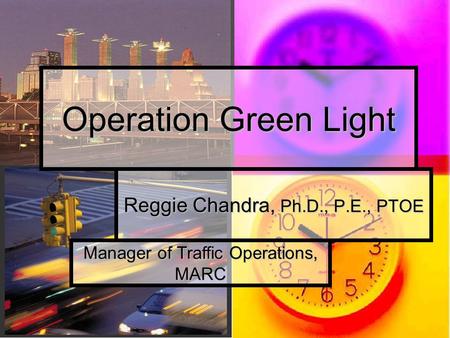 Reggie Chandra, Ph.D., P.E., PTOE Operation Green Light Manager of Traffic Operations, MARC.