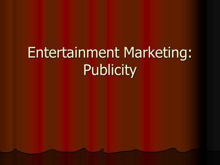 Entertainment Marketing: Publicity. Public Relations – any activity designed to create a favorable image toward a business, its products or its policies.