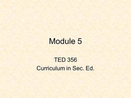 Module 5 TED 356 Curriculum in Sec. Ed.. Module 5 Using the state’s standards, identify specific information knowledge (content) and procedural knowledge.