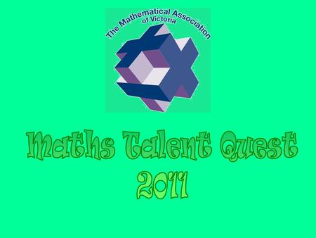 The Maths Talent Quest (MTQ) is open to all primary and secondary students in Victoria and Tasmania. The MTQ aims to promote interest in mathematics and.