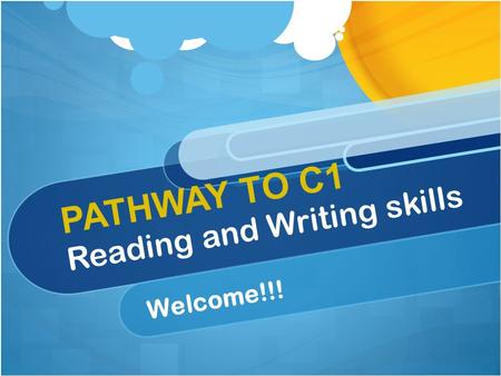 PATHWAY TO C1 Reading and Writing skills Welcome!!!