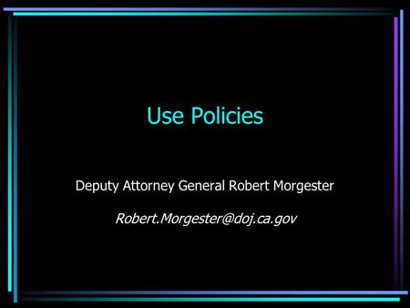 Use Policies Deputy Attorney General Robert Morgester