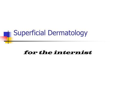 Superficial Dermatology for the internist. ACNE VULGARIS.