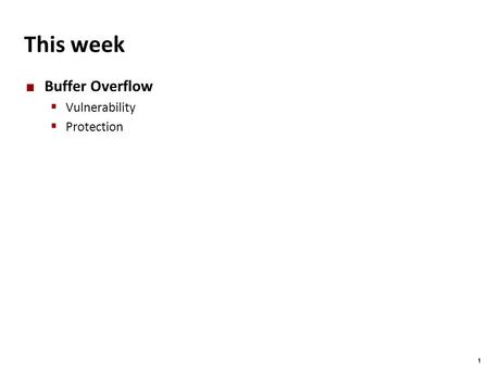 Carnegie Mellon 1 This week Buffer Overflow  Vulnerability  Protection.
