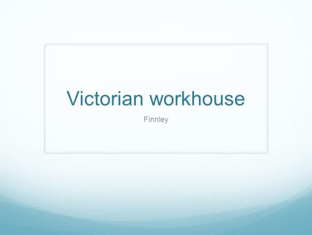 Victorian workhouse Finnley.