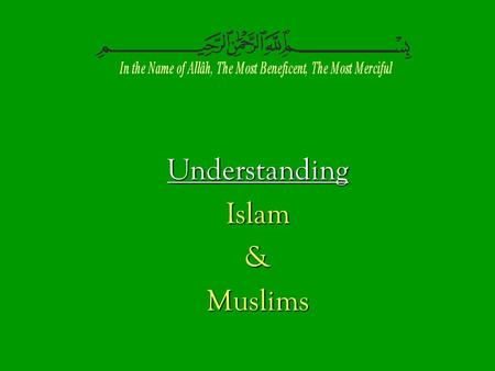 UnderstandingIslam&Muslims. What does Islam mean ? Arabic root word is SLM Arabic root word is SLM No vowels in classical Arabic No vowels in classical.