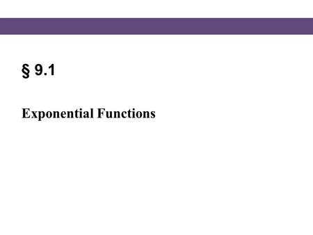 § 9.1 Exponential Functions.