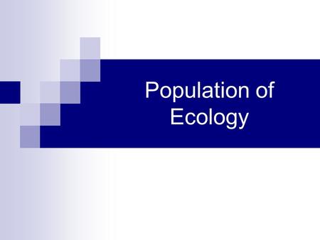 Population of Ecology. Ecology Study of the interactions of organisms in their biotic and abiotic environments Organism  population  community  Ecosystem.