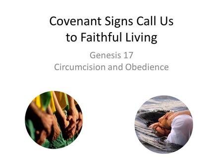 Covenant Signs Call Us to Faithful Living Genesis 17 Circumcision and Obedience.