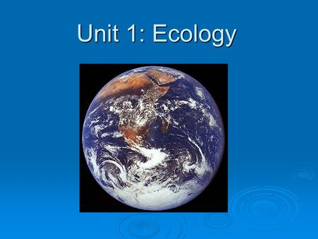 Unit 1: Ecology.
