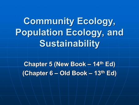 Community Ecology, Population Ecology, and Sustainability