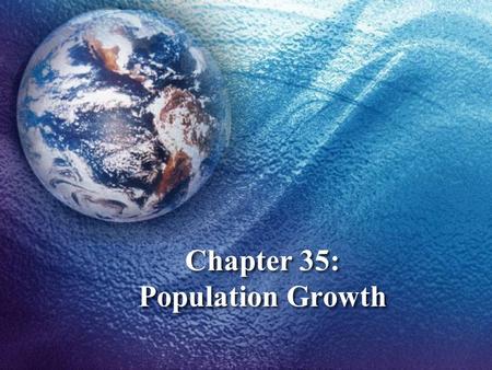 Chapter 35: Population Growth. Ecologists study the relationship between biotic and nonbiotic factors at 5 levels: A. Organisms B. Populations C. Communities.